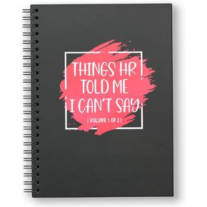 Thing HR Told Me I Can't Say,Funny Blank Spiral Notebook, Funny HR Office Coworkers Journals,Gift Idea For HR, Bosses, management Lovers