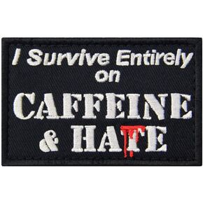 I Survive Entirely On Caffeine & Hate Patch Embroidered Military Morale Applique Fastener Hook & Loop Emblem