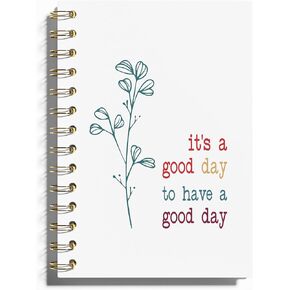 Inspirational Notebook - Its a Good Day to Have a Good Day Journal, Motivational Notebook, Positive Gifts Hardcover Spiral Notebook, Inspiring Quotes Journal for Women, 5.5x8.3 Inches