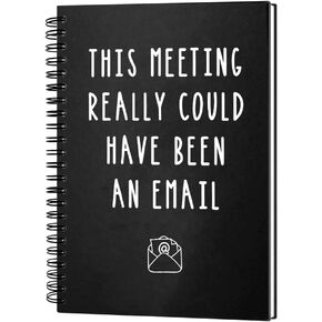 This Meeting Really Could Have Been An Email 160 Blank Pages Hardcover Spiral Notebook, Funny Coworker Gift, Humour Work Gift for Colleague Employees, Sarcastic Saying Notebook