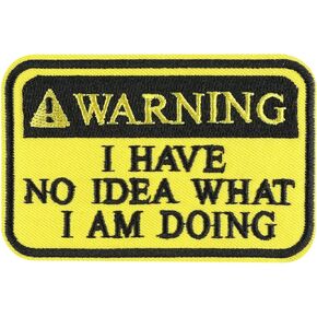 Warning I Have No Idea What I am Doing Patch, Funny Hook & Loop Embroidered Tactical Applique Patch, 1PC Embroidered Patches for Clothes, Backpacks,Tactical Vest, Air Soft, Jackets (Y2)