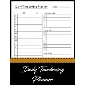 Daily Timeboxing Planner: Daily Time Block Journal, Undated Daily Organizer, Management Time Notebook, To Do List Schedules, Daily Timeboxing Journal for Work & Personal Life