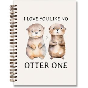 Cute Funny Otter Spiral Notebooks Journal,I Love You Like No Otter,College Ruled Spiral Notebook for School Student Teacher,Otter Gifts Hardcover Spiral Notebook for Office Supplies