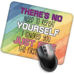 There’s No Need to Repeat Yourself I Ignored You Just Fine The First Time Mouse Pad, Funny Sarcastic Work Place Mousepad, Humor Office Desk Mousepad Gifts for Boss Friend Coworker