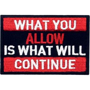 What You Allow is What Will Continue Tactical Patch Embroidered Morale Applique Fastener Hook & Loop Emblem