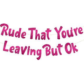Rude That You're Leaving But Ok Pink Glitter Banner - Going Away Party - Moving Party - New Job - Will Miss You - Funny Retirement Party Supplies, Gifts and Decorations