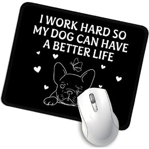 I Work Hard So My Dog Can Have A Better Life Mouse Pad, Funny Dog Mom Quotes Mousepad, Dog Owner Humor Office Decor Desk Mat, Dog Lover Mousepad Gifts for Dog Mum Dog Dad Coworker