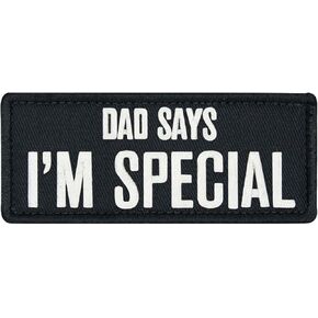 Dad Says I'm Special Patch, Embroidered Badge, Funny Meme Morale Patch, Moral Patch, Military Patch, Hook and Loop, Emblem for Tactical Backpacks, Clothing, Jeans, Hats, Bags, Helmets, Jersey, Vests