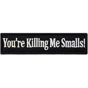 You're Killing Me Smalls Morale Tactical Patch Funny Embroidered Applique Fastener Hook & Loop Emblem