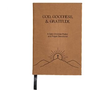 Gratitude Gifted Christian Prayer Journal - God, Goodness & Gratitude - Faith-Based Gratitude and Devotional Journal for Daily Prayers, Bible Study, and Spiritual Growth - Light Brown Leather Hardcover