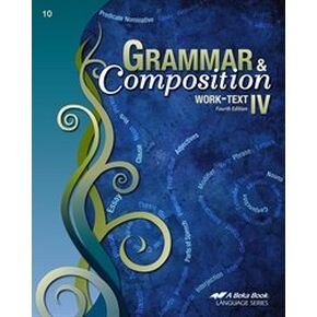 Grammar and Composition IV - Abeka 10th Grade 10 Highschool English Grammar and Writing Student Work Text