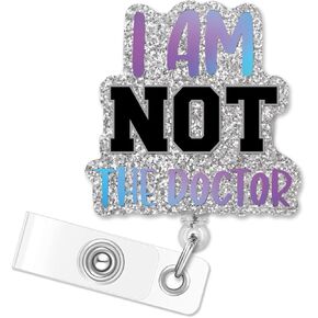 ERHACHAIJIA I Am Not The Doctor Retractable Silver Glitter Badge Reel with Clip, Funny ID Card Badge Holder Gift for Nurse CRNA ER ICU Nurse RN EN L&D OB NICU Night Shift, Nurse Day Gift