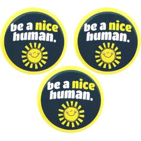 Positive Quote Buttons, Be A Nice Human Encouraging Pins, Accessory for Teachers and Customer Service Employees, 2.25 Inches, Pack of 3
