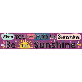Teacher Created Resources Oh Happy Day When You Cant Find the Sunshine Be the Sunshine Banner
