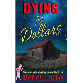 Dying for Dollars (Garden Girls Cozy Mystery Series)