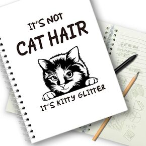 It’s Not Cat Hair It’s Kitty Glitter，Funny Hardcover Cat Spiral Notebooks With 160 Pages，Coworker Gifts，Gift for Cat Lover，Gifts Writing Notebooks for Women Men Coworkers
