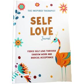 Self Love Journal, Fierce Self Love through Shadow Work and Radical Acceptance - Hard Cover