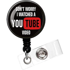 Don't Worry I Watched A YouTube Video,Funny Badge Reel，Retractable ID Card Badge Holder with Alligator Clip，Decorative Custom Badge Holder，Nurse Badge Reel，Medical MD RN Nurse Badge ID