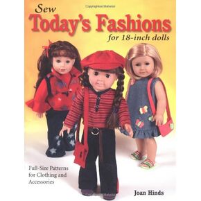 Sew Today's Fashions for 18-Inch Dolls: Full-Size Patterns for Clothing and Accessories