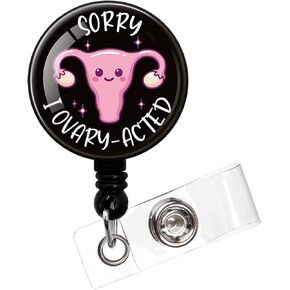 Sorry I Ovary-Acted,Funny Badge Reel，Retractable ID Card Badge Holder with Alligator Clip，Funny Ovary Uterus Cervix Labor and Delivery Nursing Doctor Medical MD Work Alligator Clip