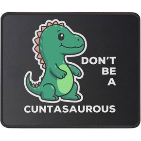 Funny Mouse Pad Don’t be A Cuntasaurous Cute Humor Animal Dinosaur Lover Gift for Men/Women - Gaming 9.5 x 7.8 Inch Mousepads