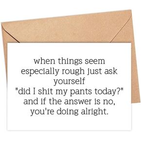 When Things Seem Especially Rough Just Ask Yourself Did I Shit My Pants Today Card - Support Card - Funny Card Gift For Friendship - Encouragement Card - Rude Card - Funny Greeting Card