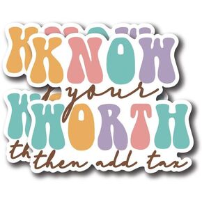 Know Your Worth Then Add Tax - Colorful Boho Style Inspirational Positive Motivational Stickers - Premium Quality Laminated Vinyl Stickers 2-Pack | 5-Inch on Widest Side | Made in USA - FHJ217