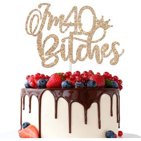 I'm 40 Bitches Cake Topper - Happy 40th Birthday Cheers to 40 Years 40 & Fabulous Hello 40, Champagne Golden