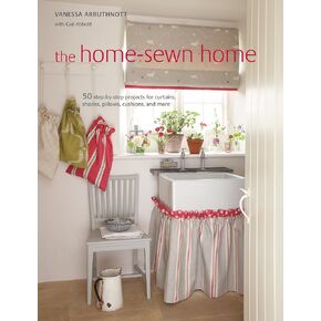 The Home-Sewn Home: 50 projects for curtains, shades, pillows, cushions, and more