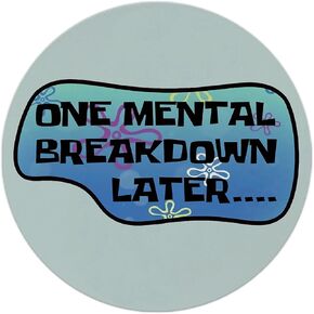 QUICQOD Funny Mouse Pad,Mental Health Round Mouse Pad,One Mental Breakdown Later,Non-Slip Rubber Base Mousepads for Home Office Dorm Desk Decor,8.7 x 8.7 Inch