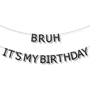 Bruh It's My Birthday Banner, Glittery Black Happy Birthday Bruh Banner for Preteen and Teen Boy Bruh Its My Birthday Garland Party Supplies Decorations