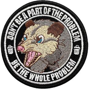 Don't Be A Part of The Problem Be The Whole Problem Embroidery Patches for Clothes Backpacks Hats Jeans Bags, Size 3" Iron On Patch or Sew On Patches, Funny Possum Applique Embroidery Patch