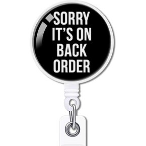 YAZMEEN Sorry It's on Back Order Retractable Badge Reel with Alligator Clip Funny ID Badge Holder Funny Medical Badge Decorative Badge Holder Clear Name Card Holder for Office Workers Nurses Doctors