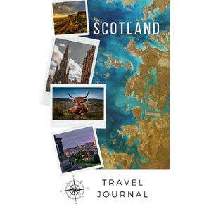 Scotland Travel Journal: Guided Keepsake diary for your trip! Activities Planner. Vacation Journaling Notebook for Travelers and Memories. Record My Daily Adventures