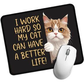 I Work Hard So My Cat Can Have A Better Life Rectangular Mouse Pad, Funny Cat Mouse Pads for Desk, Cat Lover Desk Accessories, Cute Cat Mouse Mat Gifts for Cat Lover Cat Mom Coworker Friend