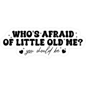 (3pcs) Who's Afraid of Little Old Me Sticker, Funny Quote Sticker, Meme Sticker, Song Sticker, Feminist Sticker, Water Assitant Decal for Laptop Phone Water Bottle, Kindle Sticker (Size 3")