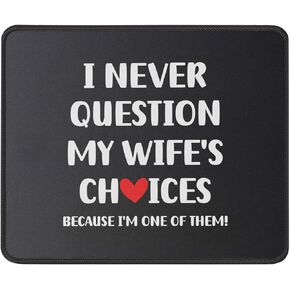 I Never Question My Wife's Choices Mouse Pad - Gifts for Husband from Wife - Husband Gifts - Father's Day - Wife Birthday Gifts - Funny Husband Mouse Mat 9.5 Inch