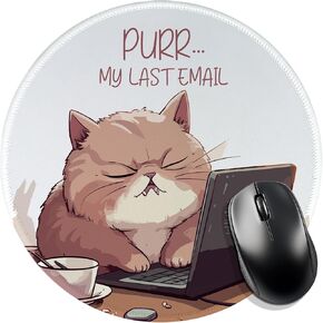 Purr...My Last Email,Funny Mouse Pad (Round),Comfortable and Non-Slip,Cute Fat Cat Style,Suitable for Laptop Games,Gift for Cat Lovers,Cat Owners,Friends,Homework and Office Gifts