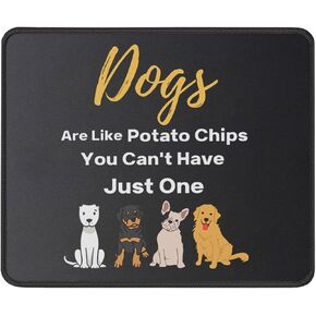 Dogs are Like Potato Chips Mouse Pad - Funny Mouse Mat for Pet Lovers - Dog Gifts Mousepad 9.5 Inch for Mom, Dad - Gifts for Dog Lovers, Puppy Owners