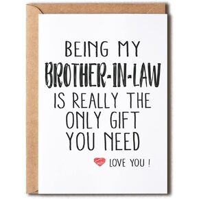 Being My Brother-In-Law Is Really The Only Gift You Need - Love You Brother-In-Law Gift Card - Funny Gift For Brother-In-Law Card - Best Brother-In-Law Gifts