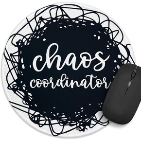 Funny Chaos Coordinator Round Mouse Pad，Chaos Coordinator Mouse Pad，8.7 inch Stitched Edge Non-Slip Rubber Base，Home Office Decor Desk Accessories, for Coworker Friend Leader Boss Work Gifts