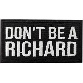 Cute-Patch Don't be a Richard Embroidered Iron on Patch