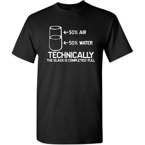 Technically The Glass is Completely Science Funny T Shirt