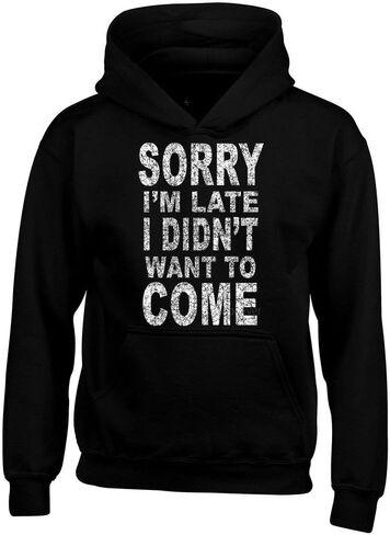shop4ever Sorry I'm Late I Didn't Want to Come Hoodies Sayings Sweatshirts in Saudi Arabia