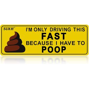 Sukh Funny Magnetic Bumper Sticker - I'm Only Driving This Fast Because I Have to Poop Funny Car Magnet Used for Jokes, Gags, Pranks 1 Pack