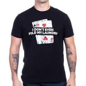 Poker - I Don't Even Fold My Laundry | Funny Card Player Texas Hold Em T-Shirt