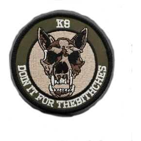 K9 K-9 Canine Unit Police Military Doin It for The Bitches 3.15" Sew On Embroidered Patch for Clothing