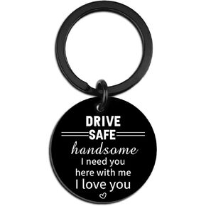 Drive Safe Keychain for Him Boyfriend Husband Dad Son Birthday Anniversary Wedding Gifts for Men Romantic Valentine's Day Gifts for Husband Boyfriend Gifts I Love You Gift to Hubby