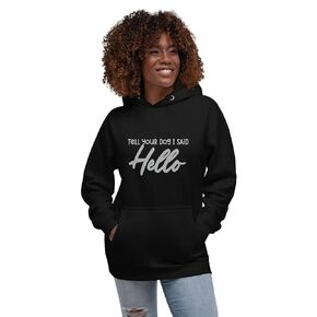 Tell Your Dog I said Hello Hoddie (L)