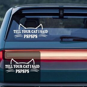 6.2"x 2.7" Tell Your Cat I Said Pspsps Sticker Decal, Waterproof Vinyl Decal, Cute Funny Bumper Decoration Sticker, Presents Idea Sticker Decal for Car Truck Window Laptop